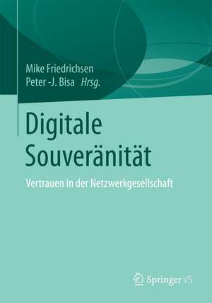 Digitale Souveränität: Vertrauen in der Netzwerkgesellschaft de Mike Friedrichsen