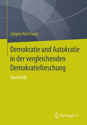 Demokratie und Autokratie in der vergleichenden Demokratieforschung: Eine Kritik de Jürgen Hartmann