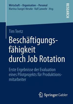 Beschäftigungsfähigkeit durch Job Rotation: Erste Ergebnisse der Evaluation eines Pilotprojekts für Produktionsmitarbeiter de Tim Teetz