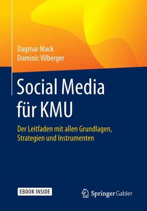 Social Media für KMU: Der Leitfaden mit allen Grundlagen, Strategien und Instrumenten de Dagmar Mack