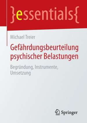 Gefährdungsbeurteilung psychischer Belastungen: Begründung, Instrumente, Umsetzung de Michael Treier