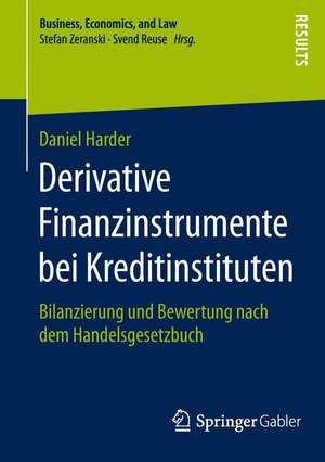 Derivative Finanzinstrumente bei Kreditinstituten: Bilanzierung und Bewertung nach dem Handelsgesetzbuch de Daniel Harder