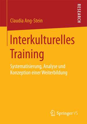 Interkulturelles Training: Systematisierung, Analyse und Konzeption einer Weiterbildung de Claudia Ang-Stein