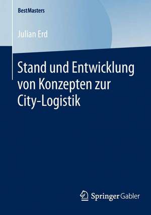 Stand und Entwicklung von Konzepten zur City-Logistik de Julian Erd