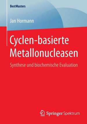 Cyclen-basierte Metallonucleasen: Synthese und biochemische Evaluation de Jan Hormann