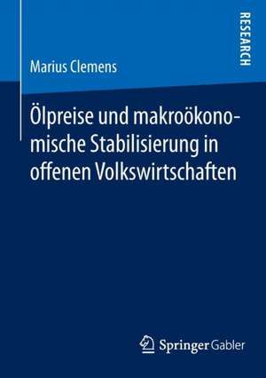 Ölpreise und makroökonomische Stabilisierung in offenen Volkswirtschaften de Marius Clemens