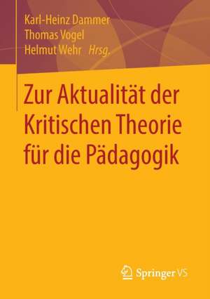 Zur Aktualität der Kritischen Theorie für die Pädagogik de Karl-Heinz Dammer