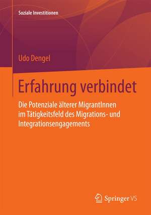 Erfahrung verbindet: Die Potenziale älterer MigrantInnen im Tätigkeitsfeld des Migrations- und Integrationsengagements de Udo Dengel