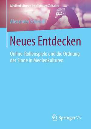 Neues Entdecken: Online-Rollenspiele und die Ordnung der Sinne in Medienkulturen de Alexander Schmidl