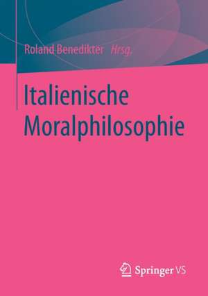 Italienische Moralphilosophie de Roland Benedikter