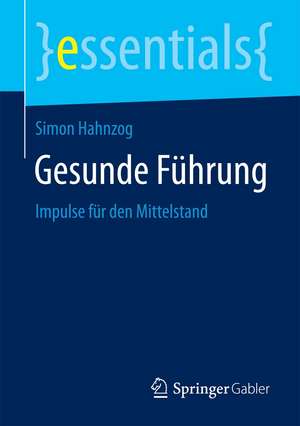 Gesunde Führung: Impulse für den Mittelstand de Simon Hahnzog