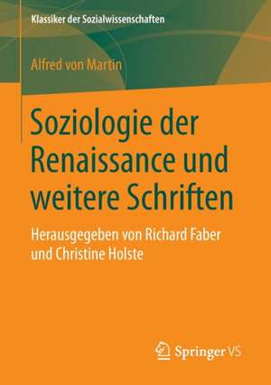 Soziologie der Renaissance und weitere Schriften: Herausgegeben von Richard Faber und Christine Holste de Christine Holste