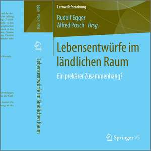 Lebensentwürfe im ländlichen Raum: Ein prekärer Zusammenhang? de Rudolf Egger