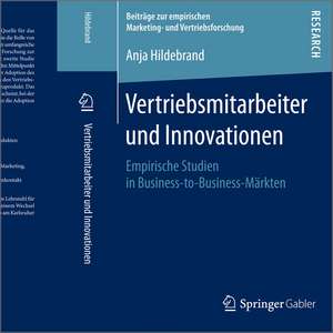 Vertriebsmitarbeiter und Innovationen: Empirische Studien in Business-to-Business-Märkten de Anja Hildebrand