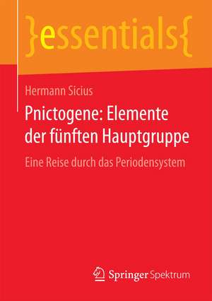 Pnictogene: Elemente der fünften Hauptgruppe: Eine Reise durch das Periodensystem de Hermann Sicius