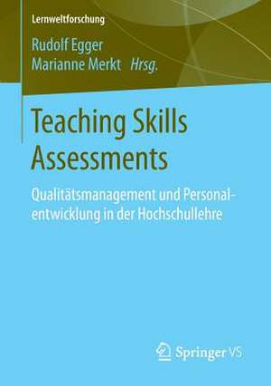 Teaching Skills Assessments: Qualitätsmanagement und Personalentwicklung in der Hochschullehre de Rudolf Egger