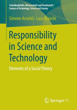 Responsibility in Science and Technology: Elements of a Social Theory de Simone Arnaldi