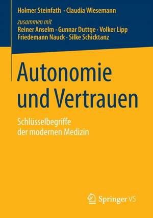 Autonomie und Vertrauen: Schlüsselbegriffe der modernen Medizin de Holmer Steinfath