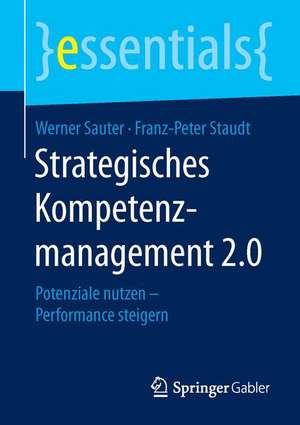 Strategisches Kompetenzmanagement 2.0: Potenziale nutzen – Performance steigern de Werner Sauter