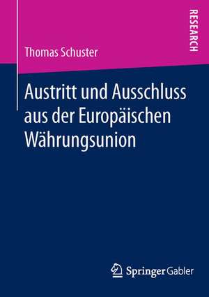 Austritt und Ausschluss aus der Europäischen Währungsunion de Thomas Schuster