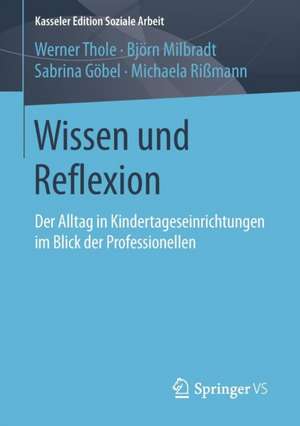 Wissen und Reflexion: Der Alltag in Kindertageseinrichtungen im Blick der Professionellen de Werner Thole