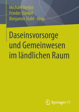 Daseinsvorsorge und Gemeinwesen im ländlichen Raum de Michael Herbst