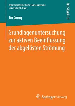 Grundlagenuntersuchung zur aktiven Beeinflussung der abgelösten Strömung de Jin Gong