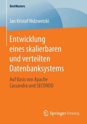 Entwicklung eines skalierbaren und verteilten Datenbanksystems: Auf Basis von Apache Cassandra und SECONDO de Jan Kristof Nidzwetzki