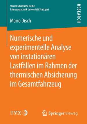 Numerische und experimentelle Analyse von instationären Lastfällen im Rahmen der thermischen Absicherung im Gesamtfahrzeug de Mario Disch