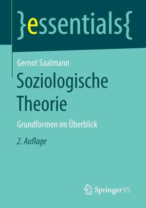 Soziologische Theorie: Grundformen im Überblick de Gernot Saalmann