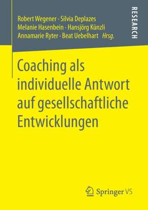 Coaching als individuelle Antwort auf gesellschaftliche Entwicklungen de Robert Wegener