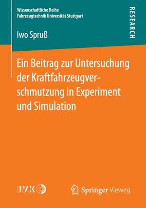 Ein Beitrag zur Untersuchung der Kraftfahrzeugverschmutzung in Experiment und Simulation de Iwo Spruß