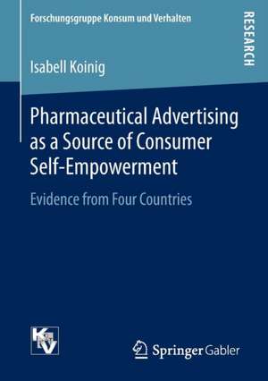 Pharmaceutical Advertising as a Source of Consumer Self-Empowerment: Evidence from Four Countries de Isabell Koinig