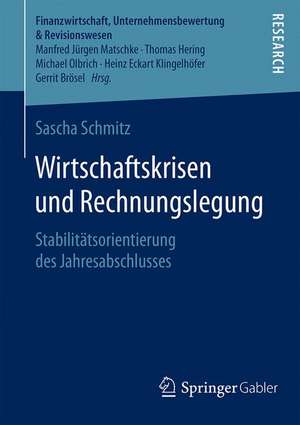 Wirtschaftskrisen und Rechnungslegung: Stabilitätsorientierung des Jahresabschlusses de Sascha Schmitz