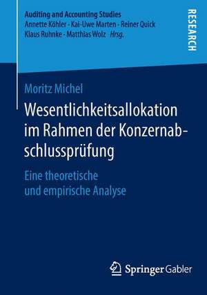 Wesentlichkeitsallokation im Rahmen der Konzernabschlussprüfung: Eine theoretische und empirische Analyse de Moritz Michel