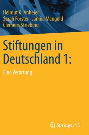 Stiftungen in Deutschland 1:: Eine Verortung de Helmut K. Anheier