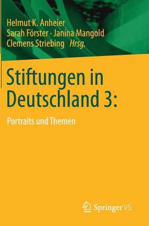 Stiftungen in Deutschland 3:: Portraits und Themen de Helmut K. Anheier