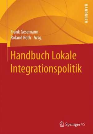 Handbuch Lokale Integrationspolitik de Frank Gesemann