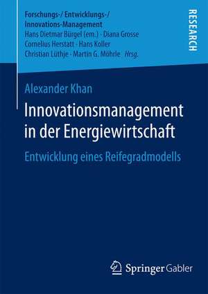 Innovationsmanagement in der Energiewirtschaft: Entwicklung eines Reifegradmodells de Alexander Khan