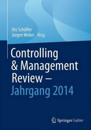 Controlling & Management Review - Jahrgang 2014 de Utz Schäffer