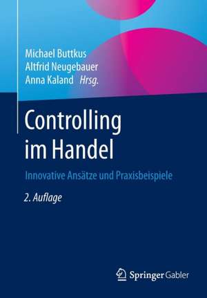 Controlling im Handel: Innovative Ansätze und Praxisbeispiele de Michael Buttkus