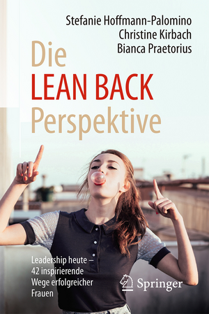 Die LEAN BACK Perspektive: Leadership heute – 42 inspirierende Wege erfolgreicher Frauen de Stefanie Hoffmann-Palomino