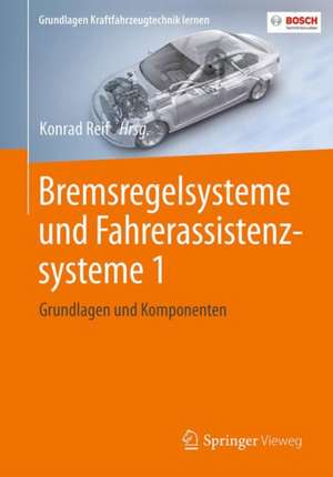 Bremsregelsysteme und Fahrerassistenzsysteme 1: Grundlagen und Komponenten de Konrad Reif