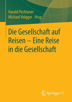 Die Gesellschaft auf Reisen – Eine Reise in die Gesellschaft de Harald Pechlaner