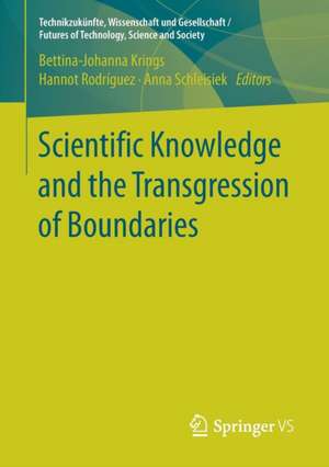 Scientific Knowledge and the Transgression of Boundaries de Bettina-Johanna Krings