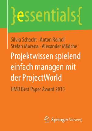 Projektwissen spielend einfach managen mit der ProjectWorld: HMD Best Paper Award 2015 de Silvia Schacht