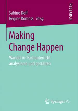 Making Change Happen: Wandel im Fachunterricht analysieren und gestalten de Sabine Doff