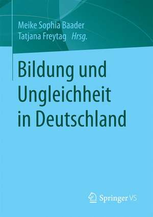 Bildung und Ungleichheit in Deutschland de Meike Sophia Baader