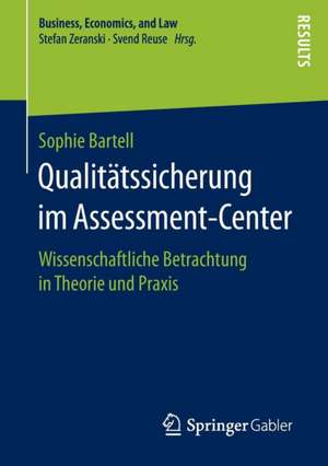 Qualitätssicherung im Assessment-Center: Wissenschaftliche Betrachtung in Theorie und Praxis de Sophie Bartell