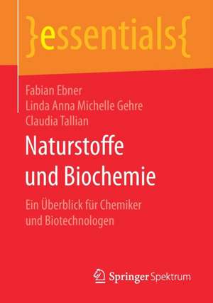 Naturstoffe und Biochemie: Ein Überblick für Chemiker und Biotechnologen de Fabian Ebner